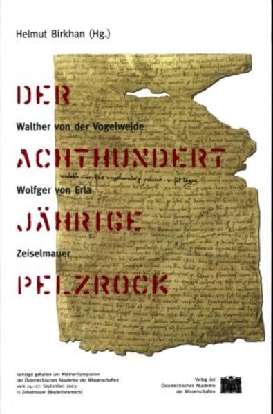 Der achthundertjährige Pelzrock: Walther von der Vogelweide - Wolfger von Erla - Zeiselmauer (Sitzungsberichte der philosophisch-historischen Klasse, Band 721) Contemporary literature