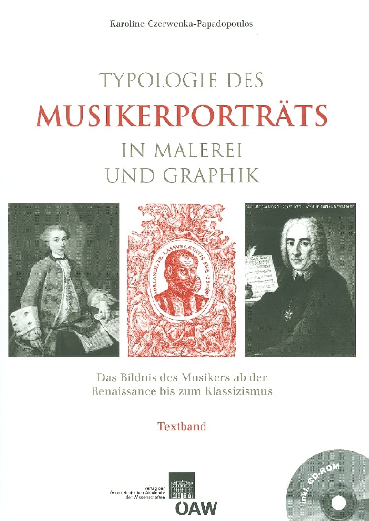 Typologie des Musikerportraits in Malerei und Graphik: Das Bildnis des Musikers ab der Renaissance bis zum Klassizismus (Denkschriften der philosophisch-historischen Klasse, Band 768) Arts & Music