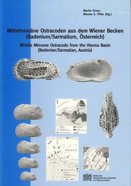 Mittelmiozäne Ostracoden aus dem Wiener Becken (Badenium/Sarmatium, Österreich): Middle Miocene Ostracods from the Vienna Basin (Badenian/Sarmatian, ... Erdwissenschaftlichen Kommissionen, Band 1) Business & Technology