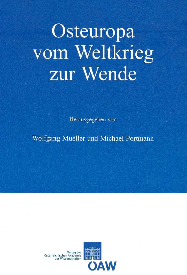 Osteuropa vom Weltkrieg zur Wende (Zentraleuropa-Studien, Band 10) Social Sciences