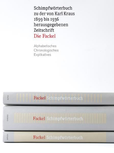 Schimpfwörterbuch zu der von Karl Kraus 1899 bis 1936 herausgegebenen Zeitschrift "Die Fackel": Alphabetisches, Chronologisches, Explikatives Media & Communication