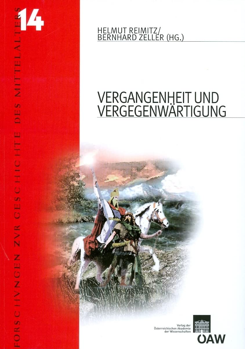 Vergangenheit und Vergegenwärtigung: Frühes Mittelalter und europäische Erinnerungskultur (Forschungen zur Geschichte des Mittelalters, Band 373) Natural Sciences