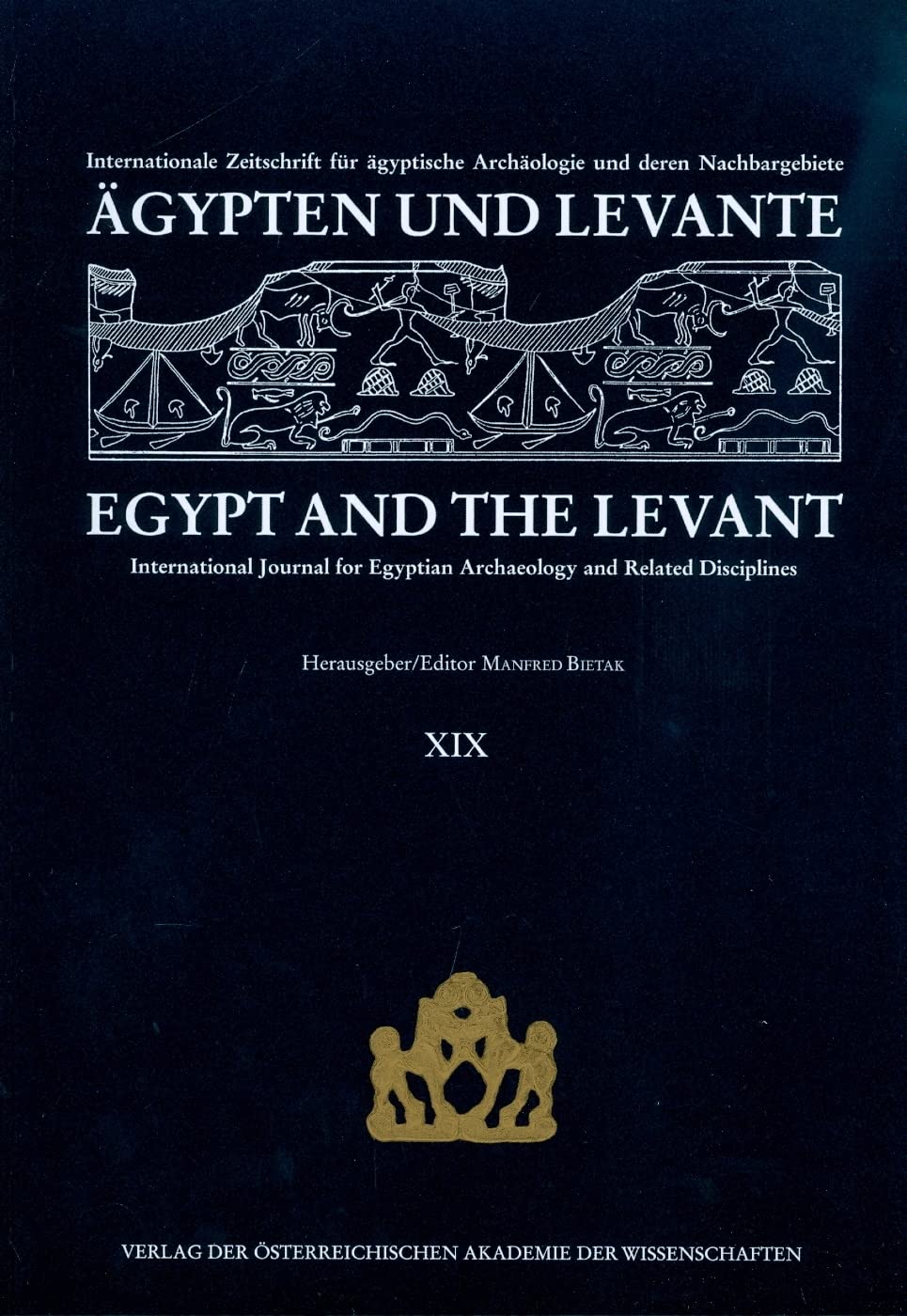 Ägypten und Levante /Egypt and the Levant. Internationale Zeitschrift... / Ägypten und Levante /Egypt and the Levant. XIX/2009: Internationale ... Archaeology and Related Disciplines, Band 19) Social Sciences