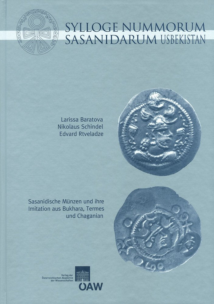 Sylloge Nummorum Sasanidarum. Usbekistan: Sasanidische Münzen und ihre Imitation aus Bukhara, Termes und Chaganian (Denkschriften der philosophisch-historischen Klasse, Band 51) Social Sciences