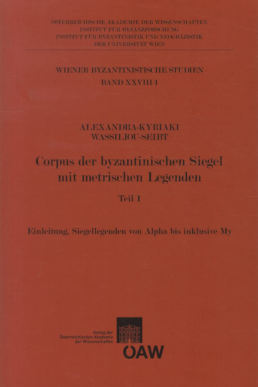 Corpus der byzantinischen Siegel mit metrischen Legenden Teil 1: Einleitung, Siegellegenden von Alpha bis inkusive My (Wiener Byzantinistische Studien) Hobbies & Crafts