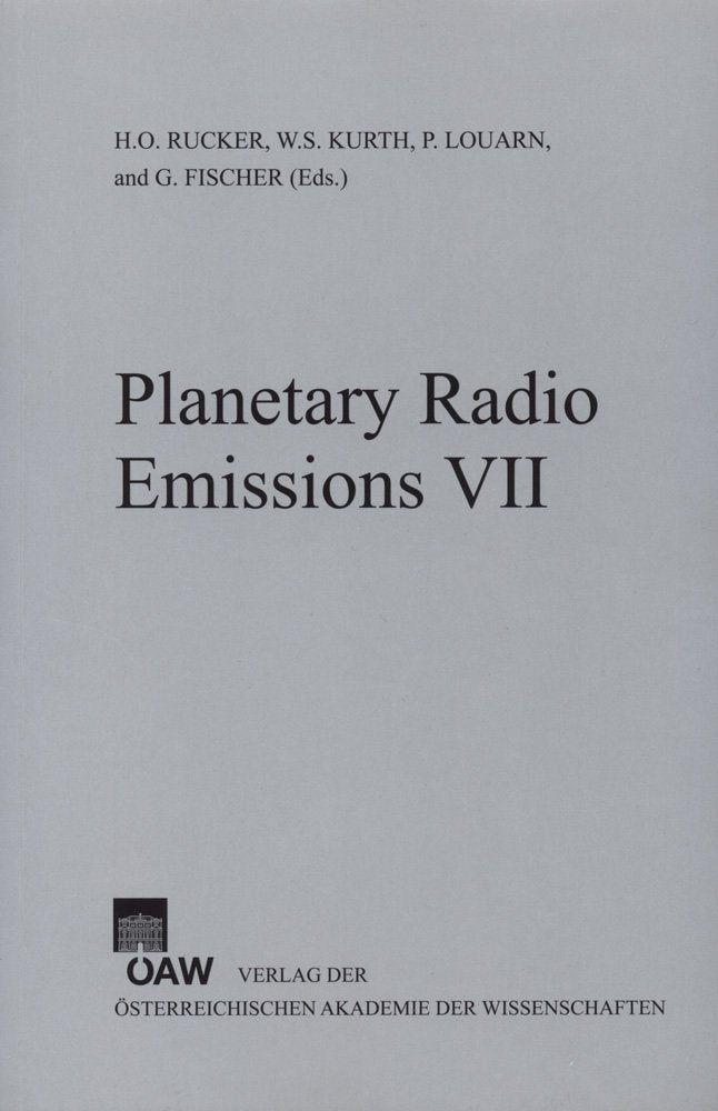 Planetary Radio Emissions VII: Proceedings of the 7th International Workshop on Planetary, Solar and Heliospheric Radio Emissions Held at Graz, Austria, September 15-17, 2010 book