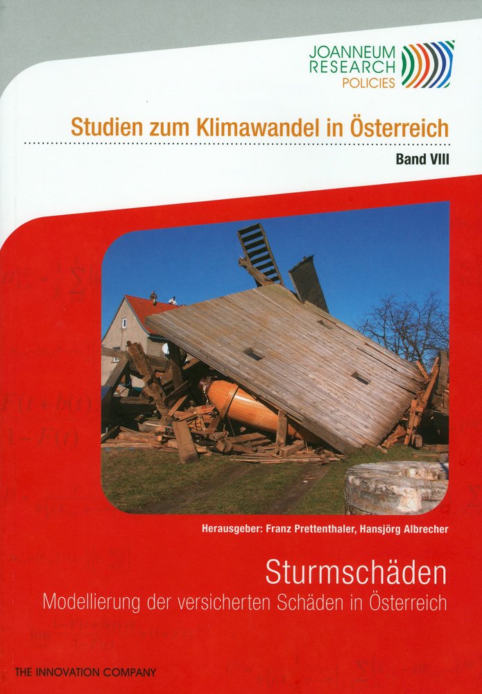 Sturmschäden - Modellierung der versicherten Schäden in Österreich: Modellierung Der Versicherten Schaden in Osterreich (Studien zum Klimawandel in Österreich, Band 8) Business, Finance & Career