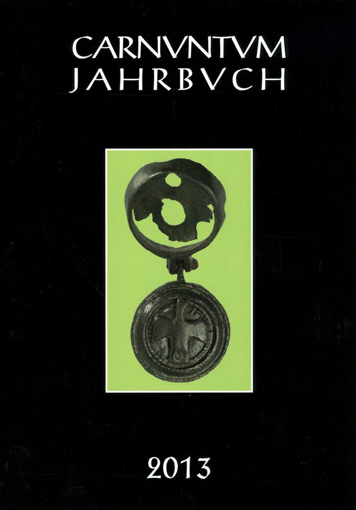 Carnuntum Jahrbuch 2013: Zeitschrift für Archäologie und Kulturgeschichte des Donauraumes (Carnuntum-Jahrbuch. Zeitschrift für Archäologie und Kulturgeschichte des Donauraumes) Social Sciences