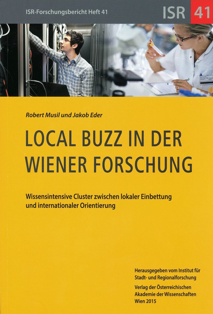 Local Buzz in der Wiener Forschung: Wissenintensive Cluster zwischen lokaler Einbettung und internationaler Orientierung (ISR-Forschungsberichte, Band 41) Law
