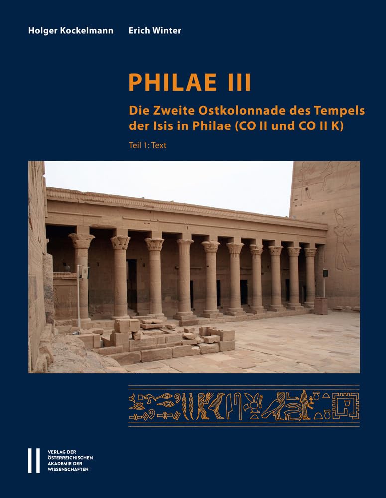 Philae III: Die Zweite Ostkolonnade des Tempels der Isis in Philae (CO II und CO II K) (Denkschrift der Gesamtakademie, Band 78) Social Sciences