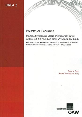 Policies of Exchange: Proceedings of the International Symposium at the University of Freiburg, Institute for Archaeological Studies, 30 May - 2 June, 2012 book