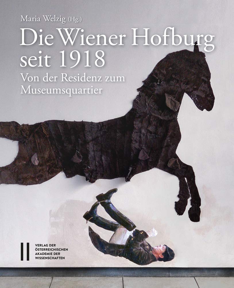 Die Wiener Hofburg seit 1918: Von der Residenz zum Museumsquartier (Veröffentlichungen der Kommission für Kunstgeschichte, Band 5) Architecture