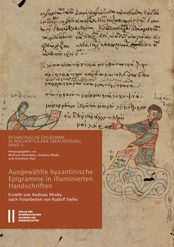 Ausgewählte byzantinische Epigramme in illuminierten Handschriften: Verse und ihre "inschriftliche" Verwendung in Codices des 9. bis 15. Jahrhunderts ... philosophisch-historischen Klasse, Band 4) Historical Fiction