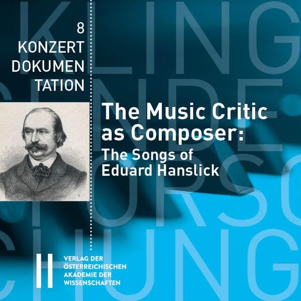 The Music Critic as Composer: The Songs of Eduard Hanslick Arts & Music