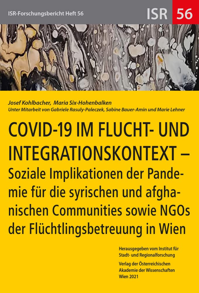 COVID-19 im Flucht- und Integrationskontext: Soziale Implikationen der Pandemie für die syrischen und afghanischen Communities sowie NGOs der ... und Marie Lehner, BA (ISR-Forschungsberichte) Medicine