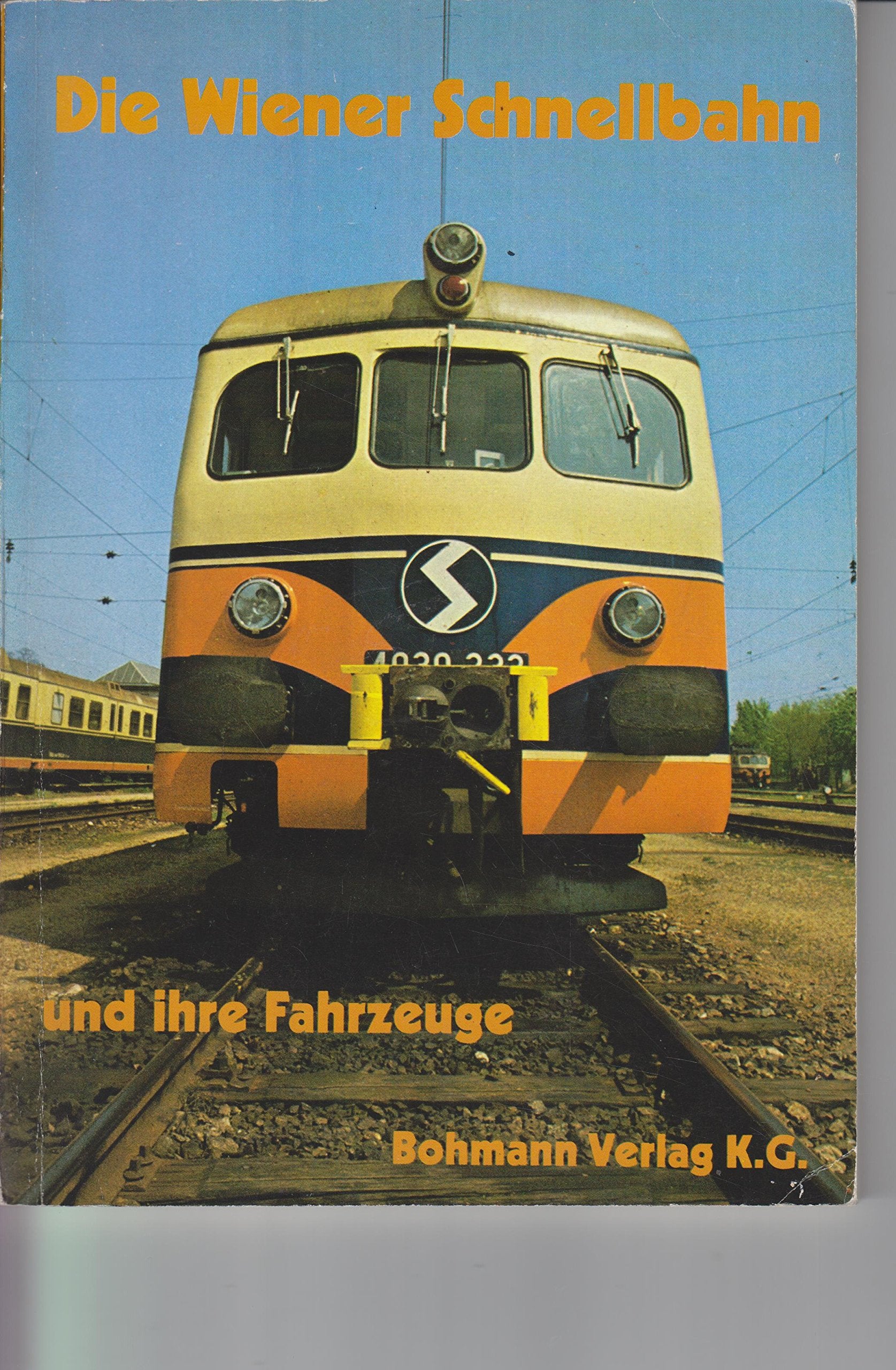 Die Wiener Schnellbahn und ihre Fahrzeuge. Umfassende Übersicht anläßlich des 15jährigen Bestehens. Mit Beiträgen von Josef Rank: "Die Fahrzeuge der Wiener Schnellbahn" und Manfred Schuh: "Allgemeine Beschreibung" unter Mitarbeit von Erich Hoch und Rob... Books