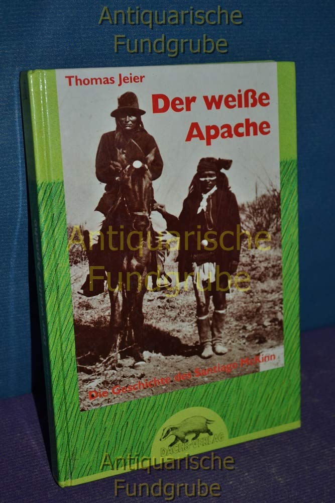 Product Image: Der weisse Apache. Die Geschichte des Santiago McKinn
