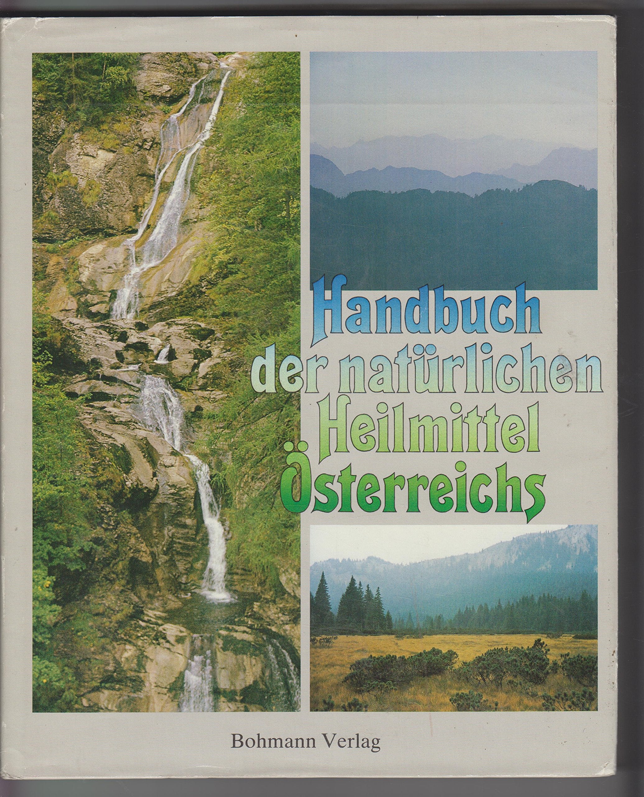 Handbuch der natürlichen Heilmittel Österreichs. Heilmittel, die in Kurorten angewandt werden; Heilbäder und Kuranstalten in Österreich Health, Nutrition & Fitness