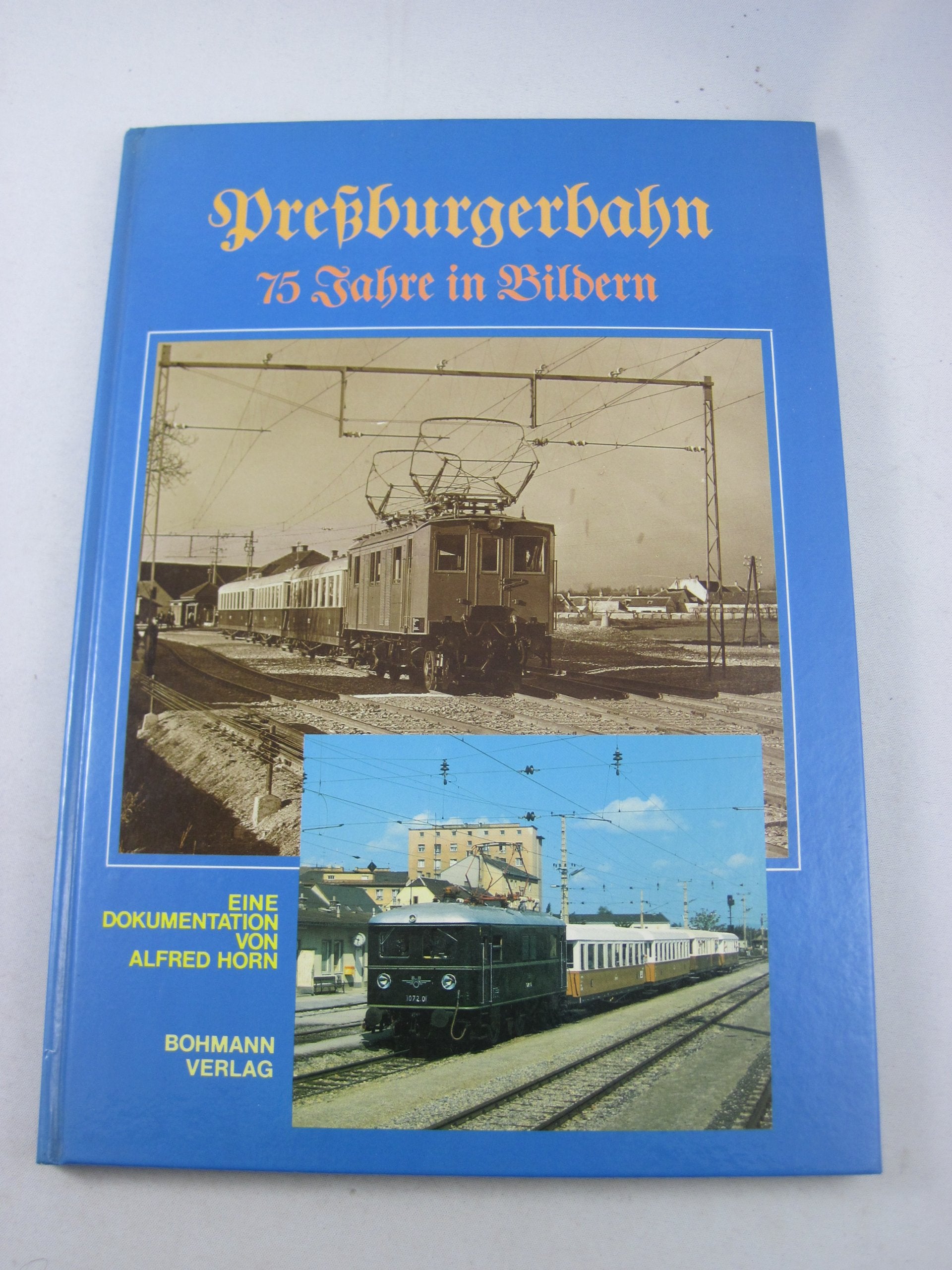 Pressburgerbahn. 75 Jahre in Bilern. Eine Dokumentation von Alfred Horn book