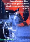Metalltechnik / Grundlagen über numerisch gesteuerte Werkzeugmaschinen (CNC) - Progrmmierung nach ISO und für SINUMERIK 840 D Study Guides