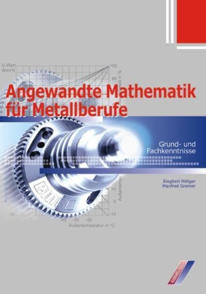 Metalltechnik / Angewandte Mathematik für Metallberufe - Grund- und Fachkenntnisse Business, Finance & Career