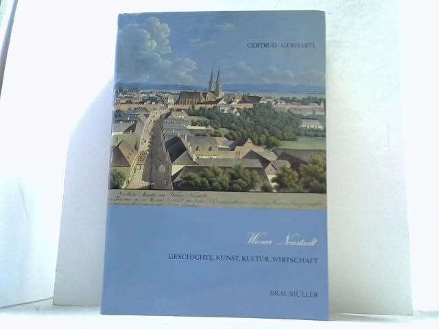 Wiener Neustadt: Geschichte, Kunst, Kultur, Wirtschaft - Gerhartl, Gertrud book