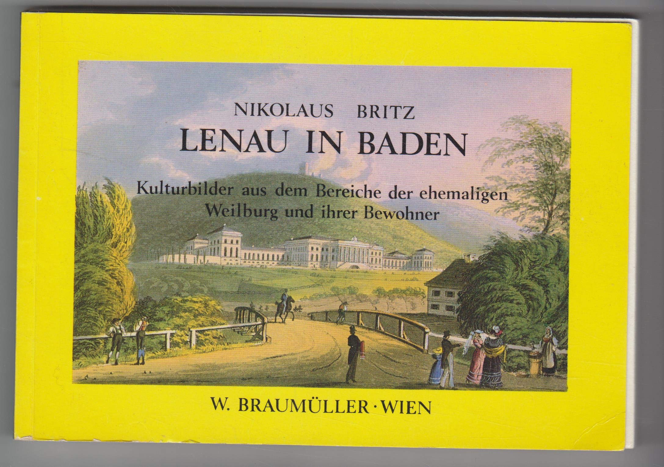 Lenau in Baden: Kulturbilder aus dem Bereiche der ehemaligen Weilburg und ihrer Bewohner Books