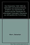 Die Wojwodina 1848-1860 als nationales und staatsrechtliches Problem: Zur Geschichte der Serben und der Deutschen im ehemaligen Südungarn (Bausteine ... Ergänzende Studien zur Schriftenreihe Ethnos) - Werni, Sebastian book
