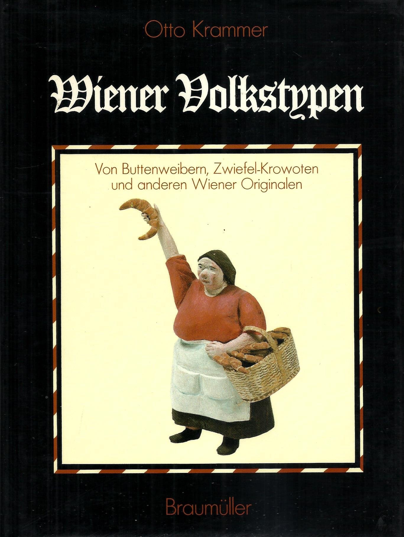 Wiener Volkstypen: Von Buttenweibern, Zwiefelkrowotn und anderen Wiener Originalen: Von Buttenweibern, Zwiefelkrowotn u. and. Wiener Originalen Living & Furnishing