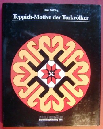 Teppich-Motive der Turkvölker: Das hakenbesetzte Kreuzarm-Motiv und seine Varianten Books