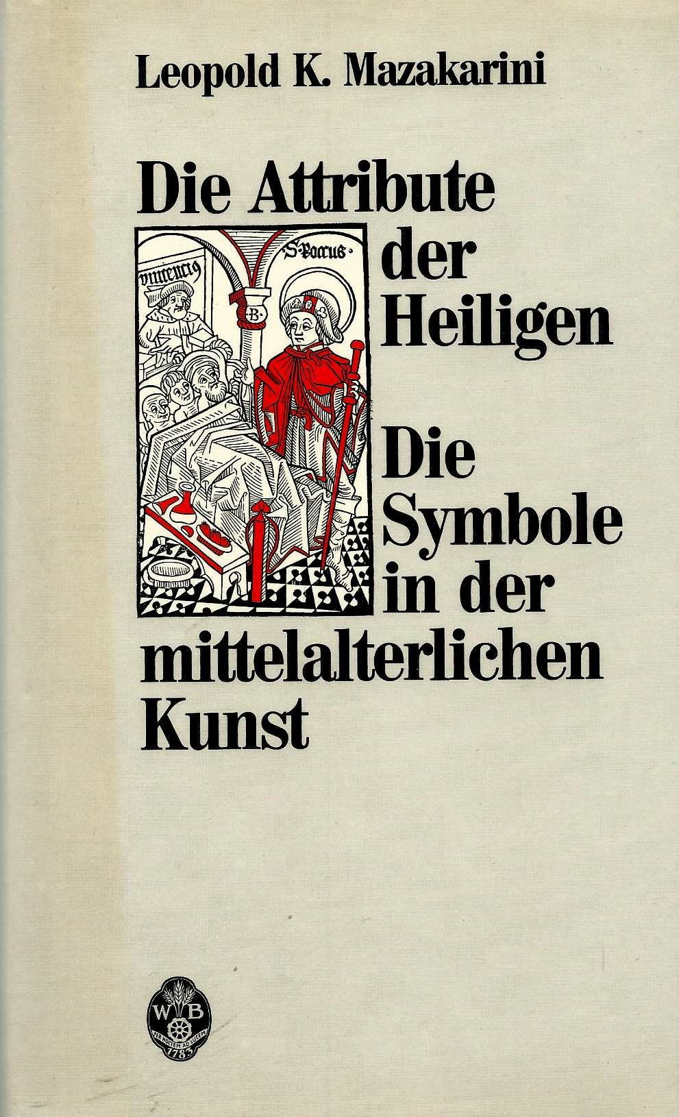 Die Attribute der Heiligen. Die Symbole der mittelalterlichen Kunst. Art & Literature