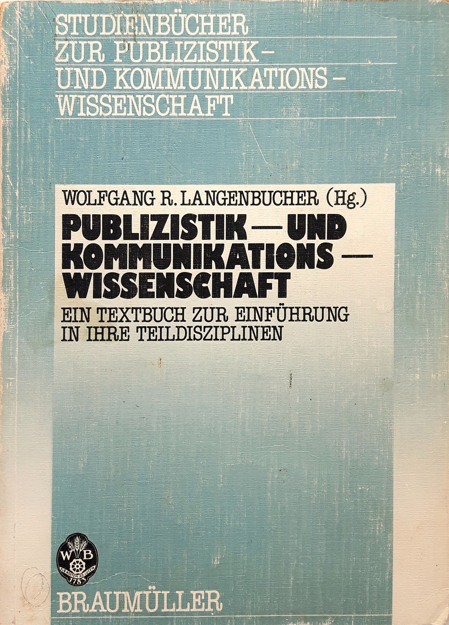 Publizistik und Kommunikationswissenschaft: Ein Textbuch zur Einführung in ihre Teildisziplinen (Studienbücher zur Publizistik und Kommunikationswissenschaft) Books