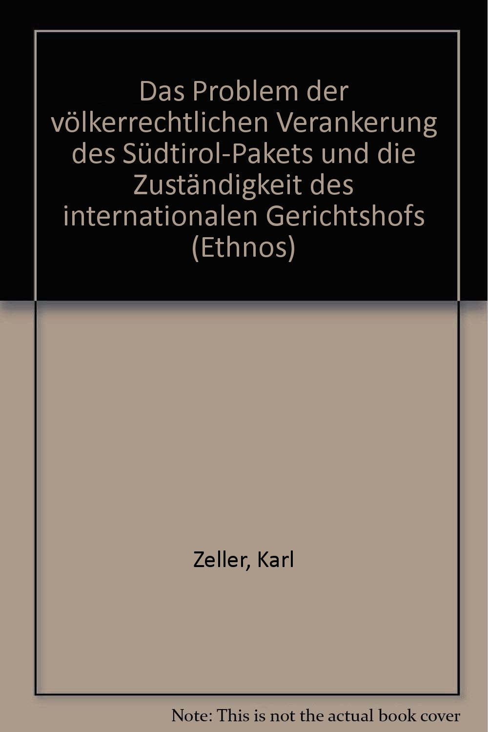 Das Problem der völkerrechtlichen Verankerung des Südtirol-Pakets und die Zuständigkeit des internationalen Gerichtshofes (Ethnos. Schriftenreihe zu Fragen von Volksgruppen und Minderheiten) Law