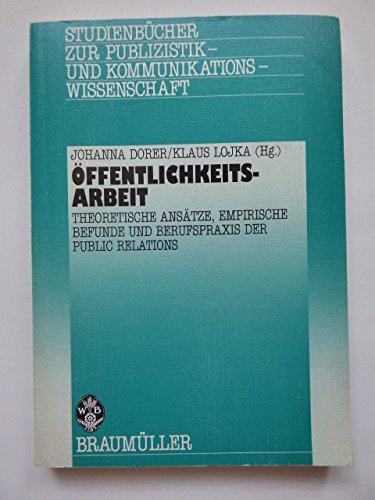 Öffentlichkeitsarbeit: Theoretische Ansätze, empirische Befunde und Berufspraxis der Public Relations (Publizistik und Kommunikationswissenschaft) Law