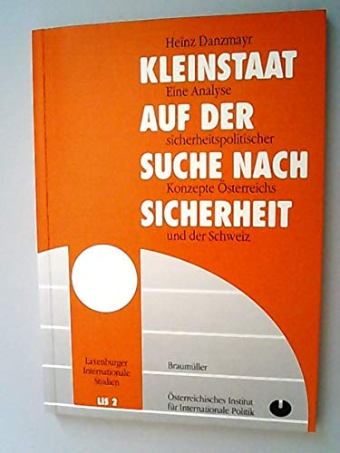 Kleinstaat auf der Suche nach Sicherheit: Eine Analyse sicherheitspolitischer Konzepte Österreichs und der Schweiz (Laxenburger Internationale Studien) Law