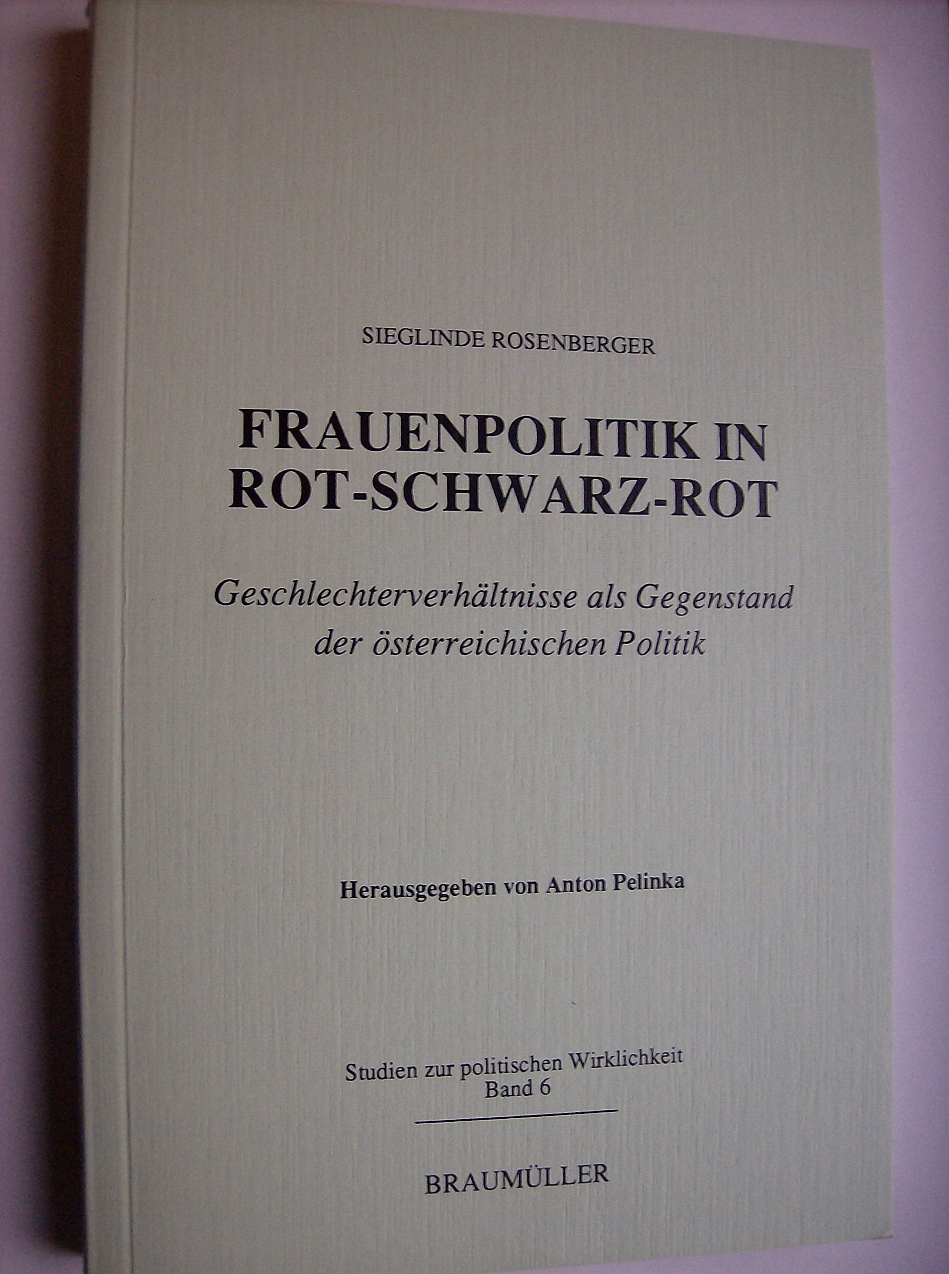 Frauenpolitik in Rot-Schwarz-Rot: Geschlechterverhältnisse als Gegenstand der österreichischen Politik (Studien zur politischen Wirklichkeit) Law