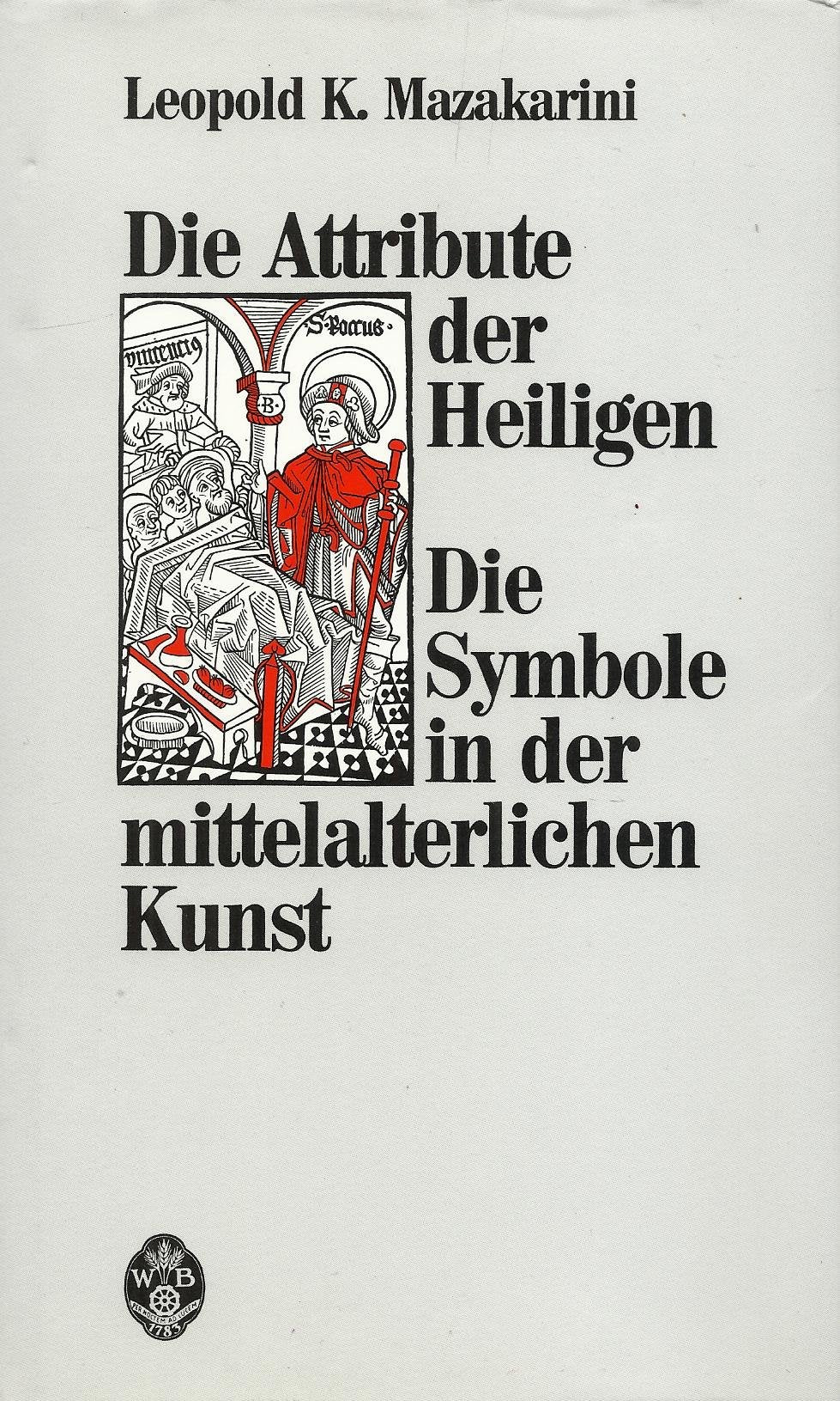 Die Attribute der Heiligen: Die Symbole in der mittelalterlichen Kunst Books