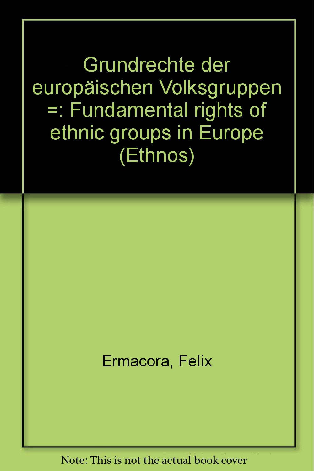 Grundrechte der europäischen Volksgruppen (Ethnos. Schriftenreihe zu Fragen von Volksgruppen und Minderheiten) Law