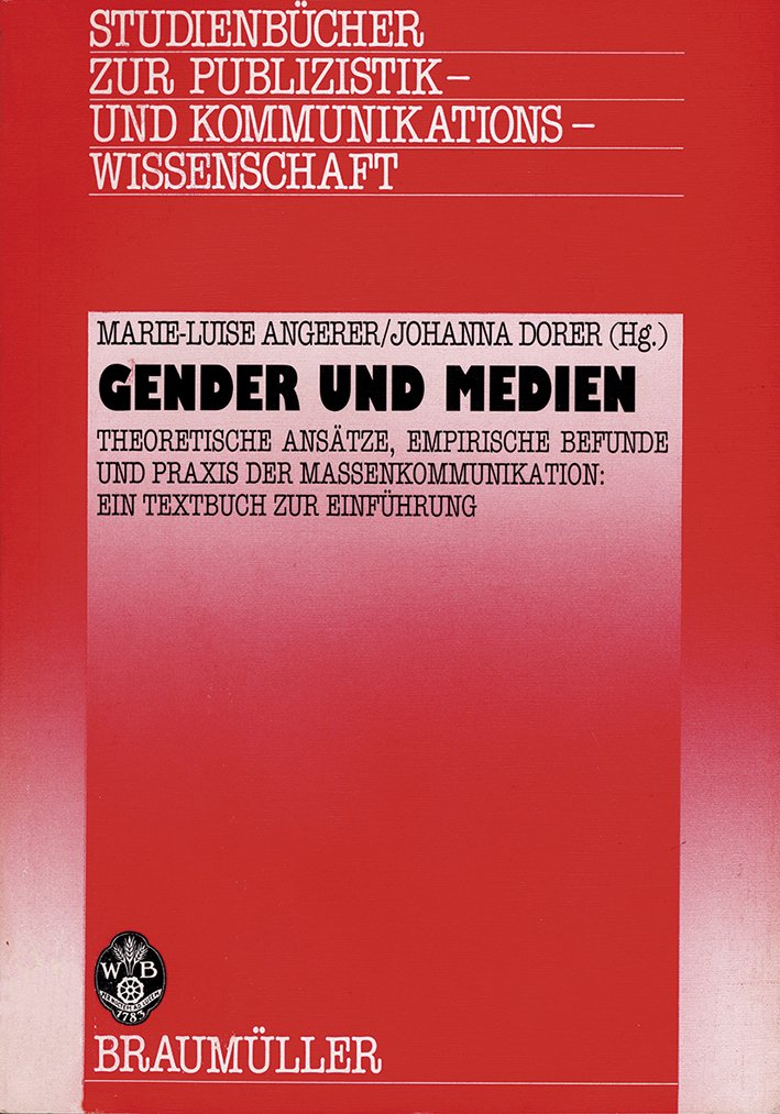 Gender und Medien: Theoretische Ansätze, empirische Befunde und Praxis der Massenkommunikation. Ein Textbuch zur Einführung: Theoretische Ansätze, ... Publizistik und Kommunikationswissenschaft) Law