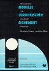 Modelle europäischer Sicherheit: Wie entscheidet Europa?: Wie entscheidet Österreich? (Laxenburger Internationale Studien) Politics & History