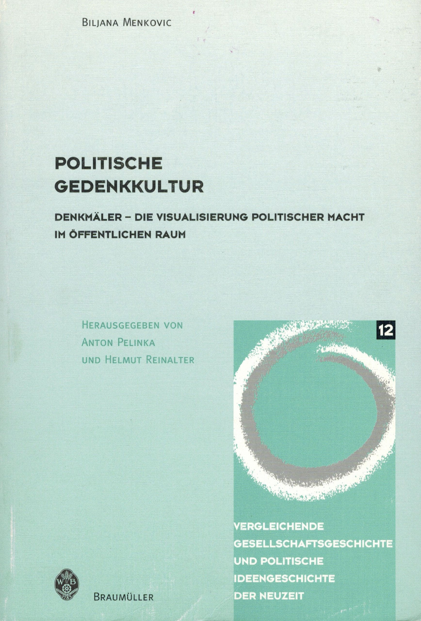 Politische Gedenkkultur: Denkmäler, die Visualisierung politischer Macht im öffentlichen Raum (Vergleichende Gesellschaftsgeschichte und politische Ideengeschichte der Neuzeit) book