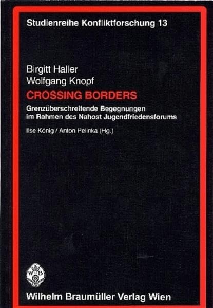 Crossing Borders. Eine Evaluierung des Nahost Jugendfriedensforums des Bruno Kreisky Forums für Internationalen Dialog. (Studienreihe Konfliktforschung) Law