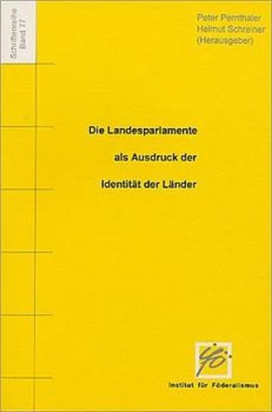 Die Landesparlamente als Ausdruck der Identität der Länder (Schriftenreihe des Instituts für Föderalismus) Law