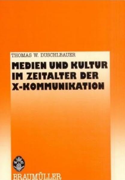 Medien und Kultur im Zeitalter der X-Kommunikation: Vorw. v. Wolfgang R. Langenbucher Law