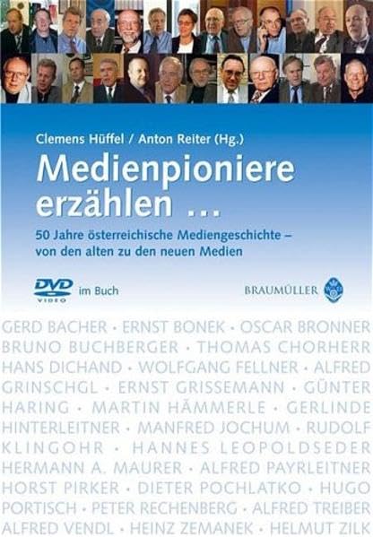Medienpioniere erzählen...: 50 Jahre österreichische Mediengeschichte - von den alten zu den neuen Medien Law