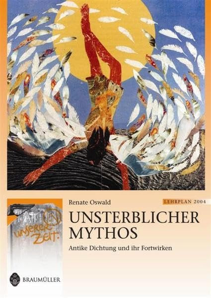 Unsterblicher Mythos: Antike Dichtung und ihr Fortwirken. Lat. /Dt. (Latein in unserer Zeit) Film, Art & Culture