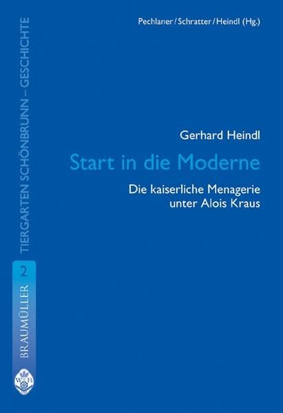 Start in die Moderne: Die kaiserliche Menagerie unter Alois Kraus (Tiergarten Schönbrunn - Geschichte) Politics & History