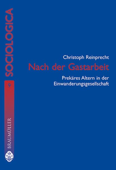 Nach der Gastarbeit: Prekäres Altern in der Einwanderungsgesellschaft (Sociologica) Law
