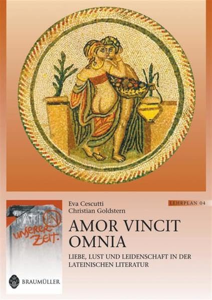 Amor vincit omnia: Liebe, Lust und Leidenschaft in der lateinischen Literatur. Lat. /Dt.: Liebe, Lust und Leidenschaft in der lateinischen Literatur. ... in Österreich (Latein in unserer Zeit) Foreign Languages ​​& Dictionaries
