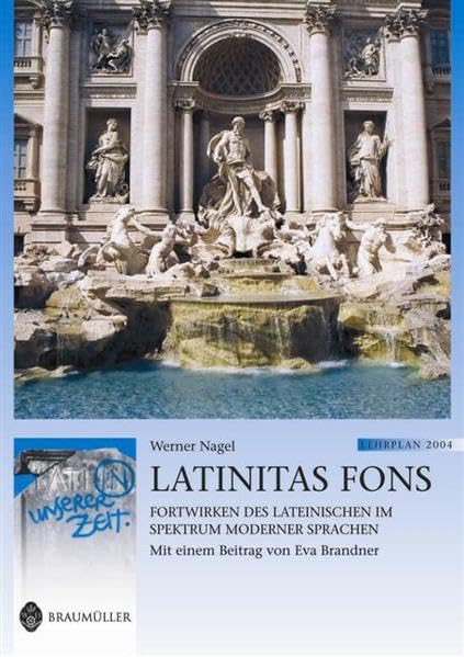 Latinitas Fons: Fortwirken des Lateinischen im Spektrum moderner Sprachen. Lat. /Dt. (Latein in unserer Zeit) Foreign Languages ​​& Dictionaries